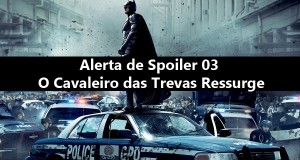 Alerta de Spoiler #03 – Batman – O Cavaleiro das Trevas Ressurge
