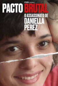 Pacto Brutal: O true crime que buscou fazer justiça a Daniella Perez